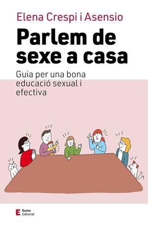 (2 ED)  PARLEM DE SEXE A CASA - GUIA PER UNA BONA EDUCACIO SEXUAL I AFECTIVA | 9788497668026 | ELENA CRESPI