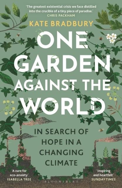 ONE GARDEN AGAINST THE WORLD | 9781399408851 | KATE BRADBURY