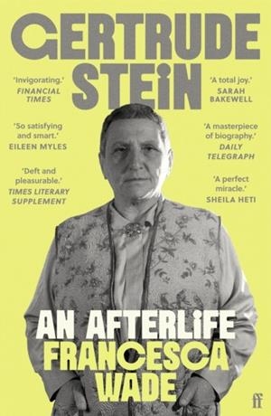 GERTRUDE STEIN : AN AFTERLIFE | 9780571369348 | FRANCESCA WADE