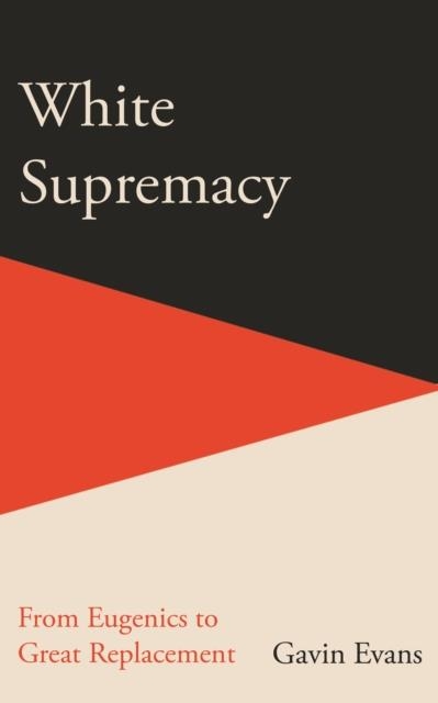 WHITE SUPREMACY | 9781915563064 | GAVIN EVANS