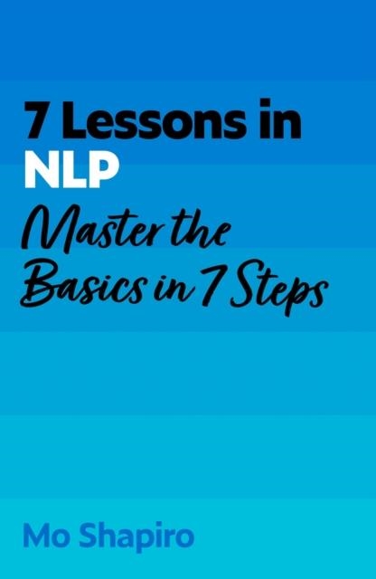 7 LESSONS IN NLP | 9781399830164 | MO SHAPIRO