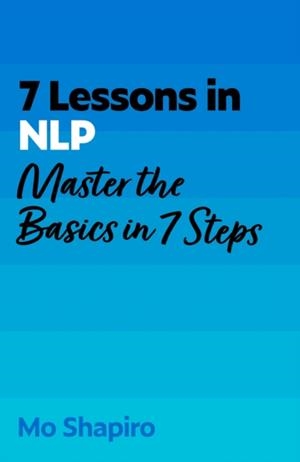 7 LESSONS IN NLP | 9781399830164 | MO SHAPIRO