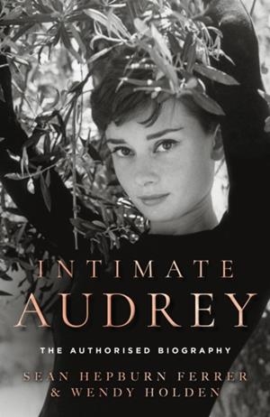 INTIMATE AUDREY | 9780008806439 | SEAN HEPBURN FERRER AND WENDY HOLDEN