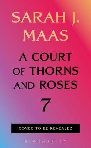 A COURT OF THORNS AND ROSES 7 | 9781037205682 | SARAH J. MAAS