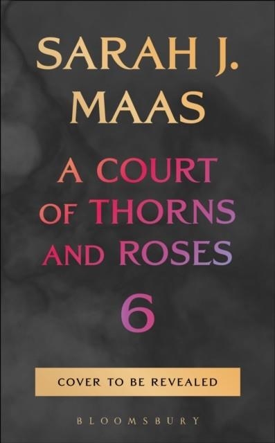 A COURT OF THORNS AND ROSES 6 | 9781037200076 | SARAH J. MAAS