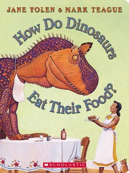 HOW DO DINOSAURS EAT THEIR FOOD? | 9781338891911 | JANE YOLEN