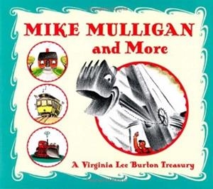 MIKE MULLIGAN AND MORE | 9780618256273 | BURTON, VIRGINIA LEE