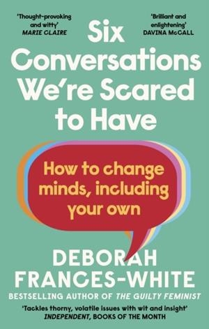 SIX CONVERSATIONS WE'RE SCARED TO HAVE | 9780349015842 | DEBORAH FRANCES-WHITE