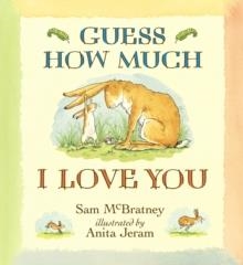 GUESS HOW MUCH I LOVE YOU | 9781406318111 | SAM MCBRATNEY