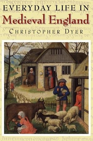 EVERYDAY LIFE IN MEDIEVAL ENGLAND | 9781852852016 | DYER, CHRISTOPHER