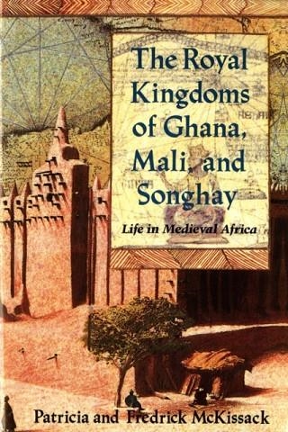 ROYAL KINGDOMS OF GHANA, MALI, AND SONGHAY : LIFE IN MEDIEVAL AFRICA | 9780805042597 | MCKISSACK, PATRICIA