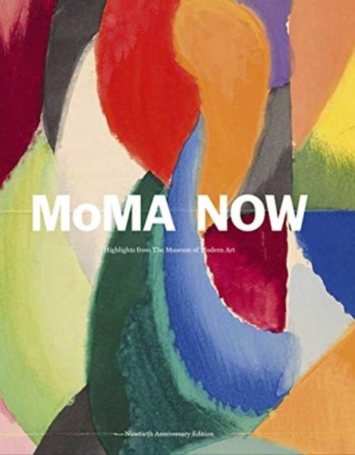 MOMA NOW: MOMA HIGHLIGHTS 90TH ANNIVERSARY EDITION | 9781633451001