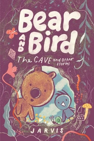 BEAR AND BIRD: THE CAVE AND OTHER STORIES: BOOK 5 IN THE INTERNATIONALLY SUCCESSFUL SERIES FOR CHILDREN AGED 5-7 FROM JARVIS | 9781529531220 | JARVIS