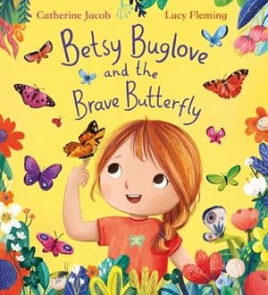 BETSY BUGLOVE AND THE BRAVE BUTTERFLY | 9780702310478 | CATHERINE JACOB