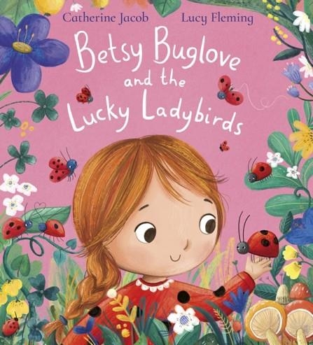 BETSY BUGLOVE AND THE LUCKY LADYBIRDS (PB) | 9780702331329 | CATHERINE JACOB