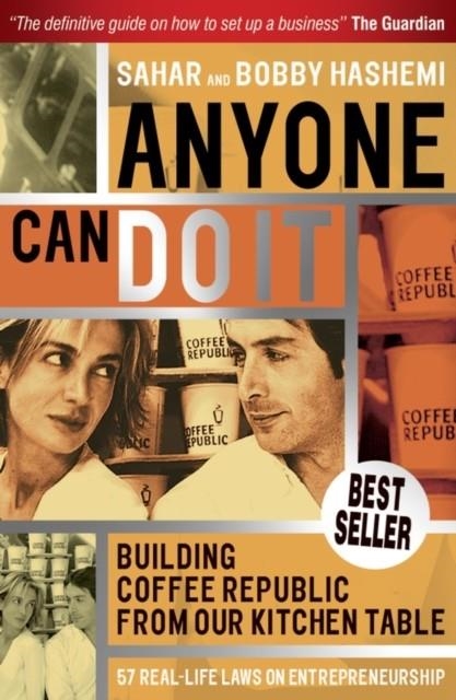 ANYONE CAN DO IT : BUILDING COFFEE REPUBLIC FROM OUR KITCHEN TABLE - 57 REAL LIFE LAWS ON ENTREPRENEURSHIP | 9781841127651 | HASHEMI, SAHAR
