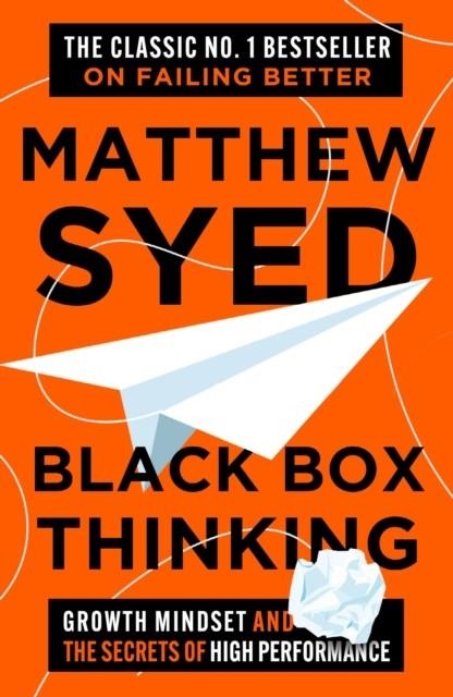 BLACK BOX THINKING : GROWTH MINDSET AND THE SECRETS OF HIGH PERFORMANCE | 9781399830379 | SYED, MATHEW