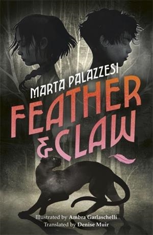 FEATHER AND CLAW : A MYSTERIOUS CURSE, A FAST-PACED ADVENTURE, AND A SECRET THAT WILL CHANGE EVERYTHING | 9781835871256 | PALAZZESI, MARTA