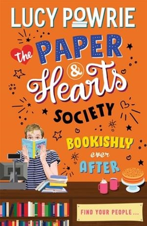 THE PAPER & HEARTS SOCIETY: BOOKISHLY EVER AFTER : BOOK 3 | 9781444949278 | POWRIE, LUCY