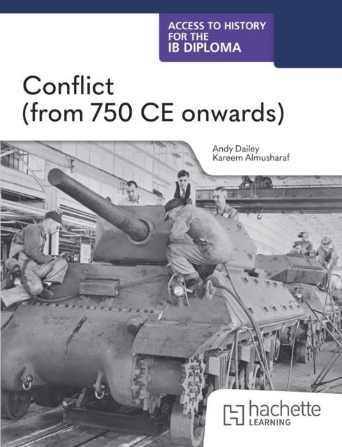 ACCESS TO HISTORY FOR THE IB DIPLOMA: CONFLICT (FROM 750 CE) | 9781036014742