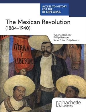 ACCESS TO HISTORY FOR THE IB DIPLOMA: THE MEXICAN REVOLUTION (1884-1940) | 9781036014780