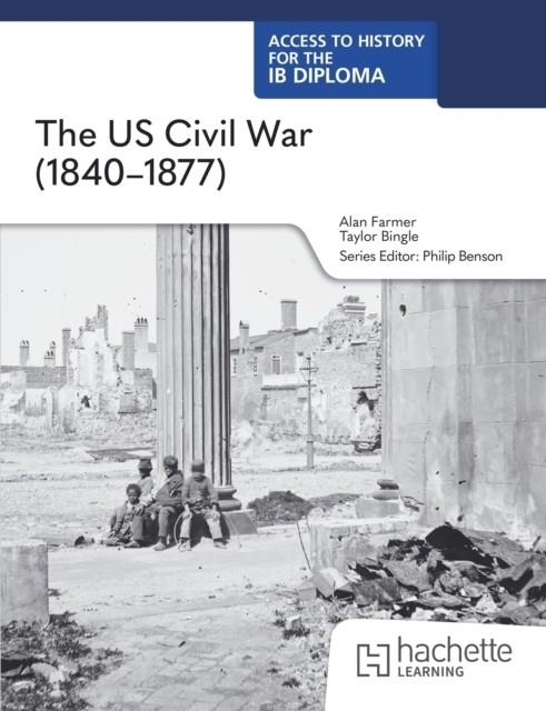 ACCESS TO HISTORY FOR THE IB DIPLOMA: THE AMERICAN CIVIL WAR (1840–1877) | 9781036014766