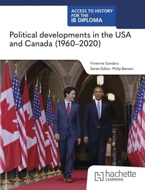ACCESS TO HISTORY FOR THE IB DIPLOMA: POLITICAL DEVELOPMENTS IN THE UNITED STATES AND CANADA (1960 - 2020) | 9781036014827