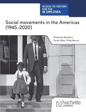 ACCESS TO HISTORY FOR THE IB DIPLOMA: SOCIAL MOVEMENTS IN THE AMERICAS (1945-2020) | 9781036014810