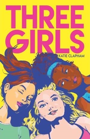 THREE GIRLS | 9781912979806 | KATIE CLAPHAM