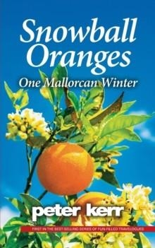 SNOWBALL ORANGES : ONE MALLORCAN WINTER : 1 | 9781399946612 | PETER KERR