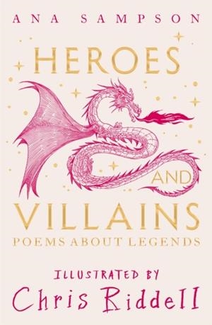 HEROES AND VILLAINS: POEMS ABOUT LEGENDS | 9781035043897 | SAMPSON, ANA