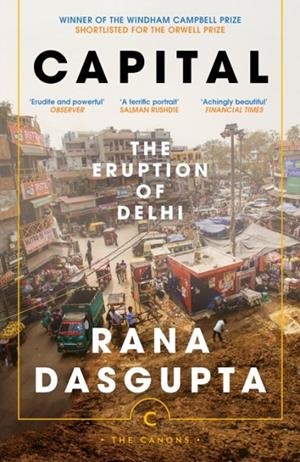 CAPITAL : THE ERUPTION OF DELHI | 9781837263592 | RANA DASGUPTA