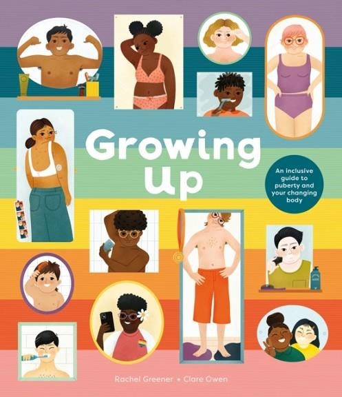 GROWING UP: AN INCLUSIVE GUIDE TO PUBERTY AND YOUR CHANGING BODY | 9798887770789 | RACHEL GREENER