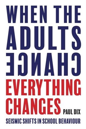 WHEN THE ADULTS CHANGE, EVERYTHING CHANGES | 9781781352731 | PAUL DIX