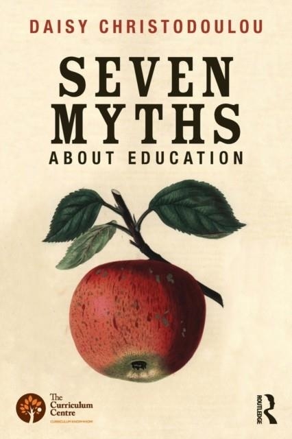 SEVEN MYTHS ABOUT EDUCATION | 9780415746823 | DAISY CHRISTODOULOU