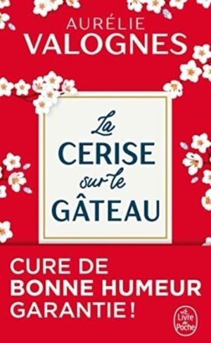 LA CERISE SUR LE GÂTEAU | 9782253100461 | AURÉLIE VALOGNES