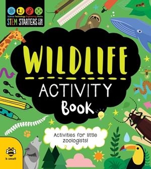 WILDLIFE ACTIVITY BOOK : ACTIVITIES FOR LITTLE ZOOLOGISTS | 9781916851733 | SAM HUTCHINSON