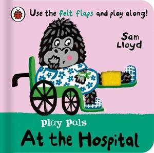 PLAY PALS: AT THE HOSPITAL | 9780241580790 | SAM LLOYD