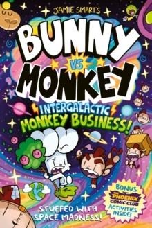 BUNNY VS MONKEY: INTERGALACTIC MONKEY BUSINESS! | 9781788453622 | JAMIE SMART