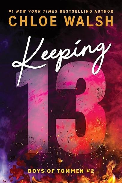 KEEPING 13 (STANDARD EDITION) (BOYS OF TOMMEN #2) | 9781464277078 | CHLOE WALSH