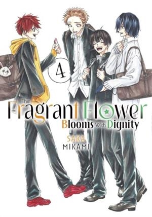 THE FRAGRANT FLOWER BLOOMS WITH DIGNITY: 4 | 9798888771419 | SAKA MIKAMI