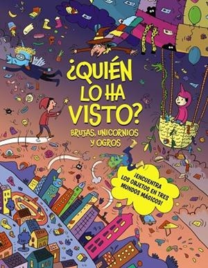 ¿QUIÉN LO HA VISTO? BRUJAS, UNICORNIOS Y OGROS | 9788469645635 | CÉLINE CLAIRE