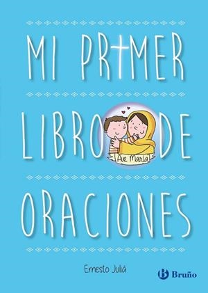 MI PRIMER LIBRO DE ORACIONES. EDICIÓN ACTUALIZADA | 9788469645246 | ERNESTO JULIÁ