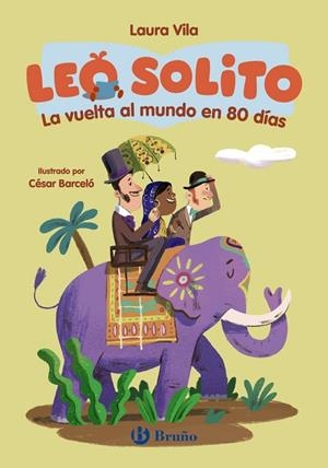 LEO SOLITO LA VUELTA AL MUNDO EN 80 DÍAS | 9788469643082 | LAURA VILA