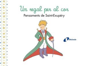 UN REGAL PER AL COR. PENSAMENTS D'ANTOINE DE SAINT-EXUPÉRY | 9788413493961 | ANTOINE DE SAINT-EXUPÉRY