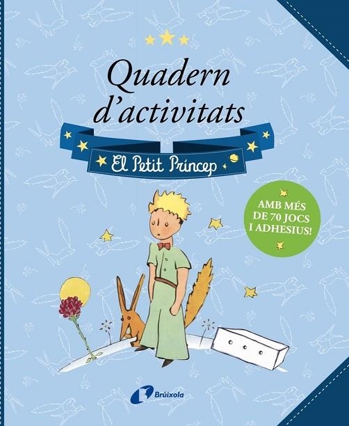 QUADERN D'ACTIVITATS. EL PETIT PRÍNCEP | 9788413492759 | ANTOINE DE SAINT-EXUPÉRY
