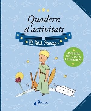 QUADERN D'ACTIVITATS. EL PETIT PRÍNCEP | 9788413492759 | ANTOINE DE SAINT-EXUPÉRY
