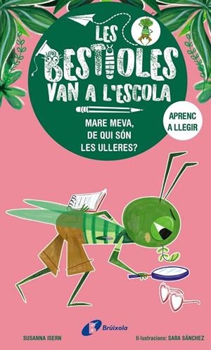 LES BESTIOLES VAN A L'ESCOLA, 3. MARE MEVA, DE QUI SÓN LES ULLERES? | 9788413493374 | SUSANNA ISERN
