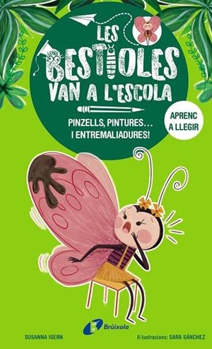 LES BESTIOLES VAN A L'ESCOLA, 1.  PINZELLS, PINTURES... I ENTREMALIADURES! | 9788413493350 | SUSANNA ISERN