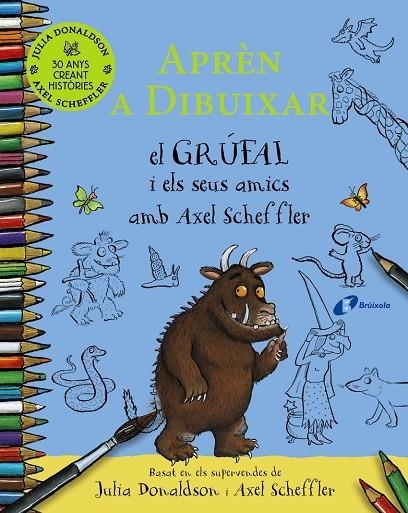 APRÈN A DIBUIXAR EL GRÚFAL I ELS SEUS AMICS AMB AXEL SCHEFFLER | 9788413492735 | JULIA DONALDSON